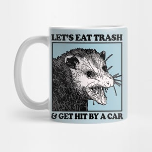 Let's Eat Trash & Get Hit By A Car Mug